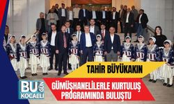 TAHİR BÜYÜKAKIN GÜMÜŞHANELİLERLE KURTULUŞ PROGRAMINDA BULUŞTU