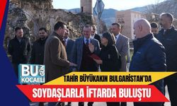 TAHİR BÜYÜKAKIN BULGARİSTAN’DA SOYDAŞLARLA İFTARDA BULUŞTU