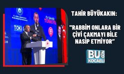TAHİR BÜYÜKAKIN: ''RABBİM ONLARA BİR ÇİVİ ÇAKMAYI BİLE NASİP ETMİYOR”