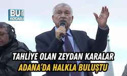TAHLİYE OLAN ZEYDAN KARALAR ADANA’DA HALKLA BULUŞTU