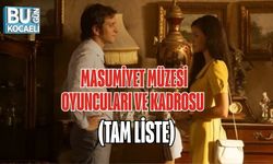 MASUMİYET MÜZESİ OYUNCULARI VE KADROSU (TAM LİSTE)