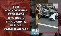 TEM OTOYOLU’NDA FECİ KAZA: OTOMOBİL TIRA ÇARPTI, ÖLÜ VE YARALILAR VAR