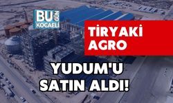 TİRYAKİ AGRO YUDUM'U SATIN ALDI!