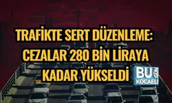 TRAFİKTE SERT DÜZENLEME: CEZALAR 280 BİN LİRAYA KADAR YÜKSELDİ