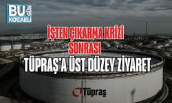 İşten Çıkarma Krizi Sonrası TÜPRAŞ’a Üst Düzey Ziyaret