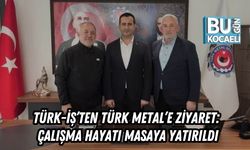 TÜRK-İŞ’TEN TÜRK METAL’E ZİYARET: ÇALIŞMA HAYATI MASAYA YATIRILDI
