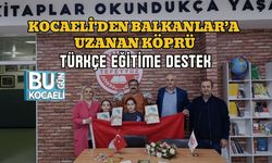 KOCAELİ'DEN BALKANLAR’A UZANAN KÖPRÜ: TÜRKÇE EĞİTİME  DESTEK