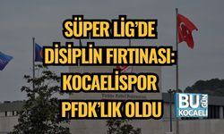 SÜPER LİG’DE DİSİPLİN FIRTINASI: KOCAELİSPOR PFDK’LIK OLDU