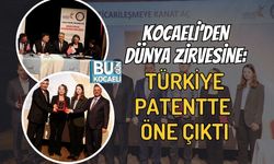 KOCAELİ’DEN DÜNYA ZİRVESİNE: TÜRKİYE PATENTTE ÖNE ÇIKTI
