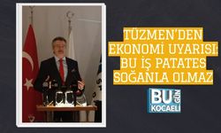 TÜZMEN’DEN EKONOMİ UYARISI: BU İŞ PATATES SOĞANLA OLMAZ