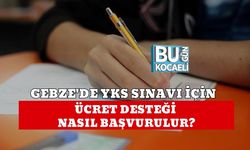 GEBZE'DE YKS SINAVI İÇİN ÜCRET DESTEĞİ, NASIL BAŞVURULUR?