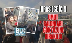 URAS EGE İÇİN UMUT BALONLARI GÖKYÜZÜNE BIRAKILDI