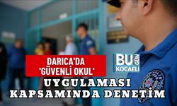 DARICA'DA 'GÜVENLİ OKUL' UYGULAMASI KAPSAMINDA DENETİM