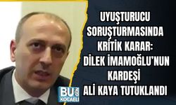 UYUŞTURUCU SORUŞTURMASINDA KRİTİK KARAR: DİLEK İMAMOĞLU’NUN KARDEŞİ ALİ KAYA TUTUKLANDI