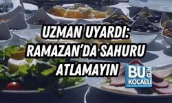 UZMAN UYARDI: RAMAZAN’DA SAHURU ATLAMAYIN