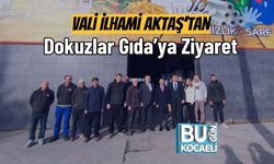 Vali İlhami Aktaş'tan Dokuzlar Gıda’ya Ziyaret