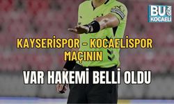 KAYSERİSPOR – KOCAELİSPOR MAÇININ VAR HAKEMİ BELLİ OLDU
