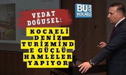 VEDAT DOĞUSEL: KOCAELİ DENİZ TURİZMİNDE GÜÇLÜ HAMLELER YAPIYOR