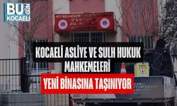 KOCAELİ ASLİYE VE SULH HUKUK MAHKEMELERİ YENİ BİNASINA TAŞINIYOR