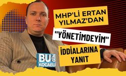 MHP'Lİ ERTAN YILMAZ'DAN "YÖNETİMDEYİM" İDDİALARINA YANIT