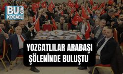 YOZGATLILAR ARABAŞI ŞÖLENİNDE BULUŞTU