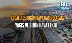 KOCAELİ’DE BUGÜN HAVA NASIL OLACAK? YAĞIŞ VE SERİN HAVA ETKİLİ