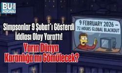 Simpsonlar 9 Şubat’ı Gösterdi İddiası Olay Yarattı: Yarın Dünya Karanlığa mı Gömülecek?