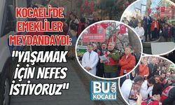 KOCAELİ’DE EMEKLİLER MEYDANDAYDI: “YAŞAMAK İÇİN NEFES İSTİYORUZ”