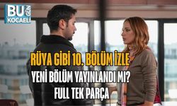 Rüya Gibi 10. Bölüm İzle | Yeni Bölüm Yayınlandı mı? Full Tek Parça