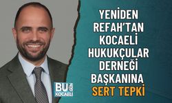 YENİDEN REFAH’TAN KOCAELİ HUKUKÇULAR DERNEĞİ BAŞKANINA SERT TEPKİ