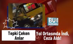 Tepki Çeken Anlar: Yol Ortasında İndi, Ceza Aldı!