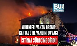 YÜREKLERİ YAKAN GRAND KARTAL OTEL YANGINI DAVASI İSTİNAF SÜRECİNE GİRDİ!