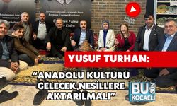 Yusuf Turhan: “Anadolu Kültürü Gelecek Nesillere Aktarılmalı”