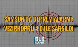 SAMSUN’DA DEPREM ALARMI: VEZİRKÖPRÜ 4.0 İLE SARSILDI