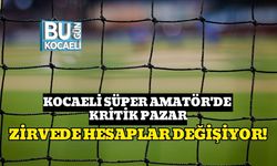 Kocaeli Süper Amatör'de Kritik Pazar: Zirvede Hesaplar Değişiyor!