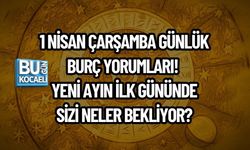 1 NİSAN ÇARŞAMBA GÜNLÜK BURÇ YORUMLARI! YENİ AYIN İLK GÜNÜNDE SİZİ NELER BEKLİYOR?
