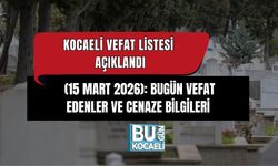 KOCAELİ VEFAT LİSTESİ AÇIKLANDI (15 MART 2026): BUGÜN VEFAT EDENLER VE CENAZE BİLGİLERİ