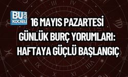 16 MAYIS PAZARTESİ GÜNLÜK BURÇ YORUMLARI: HAFTAYA GÜÇLÜ BAŞLANGIÇ
