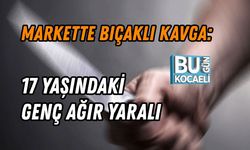 MARKETTE BIÇAKLI KAVGA: 17 YAŞINDAKİ GENÇ AĞIR YARALI