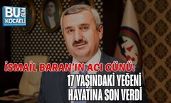 İSMAİL BARAN’IN ACI GÜNÜ: 17 YAŞINDAKİ YEĞENİ HAYATINA SON VERDİ
