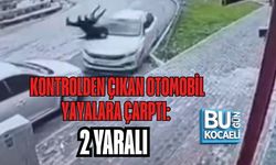KONTROLDEN ÇIKAN OTOMOBİL YAYALARA ÇARPTI: 2 YARALI