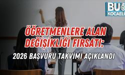 ÖĞRETMENLERE ALAN DEĞİŞİKLİĞİ FIRSATI: 2026 BAŞVURU TAKVİMİ AÇIKLANDI