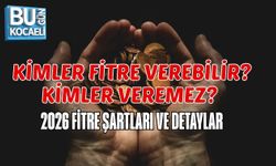 KİMLER FİTRE VEREBİLİR? KİMLER VEREMEZ? 2026 FİTRE ŞARTLARI VE DETAYLAR
