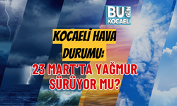 KOCAELİ HAVA DURUMU: 23 MART’TA YAĞMUR SÜRÜYOR MU?