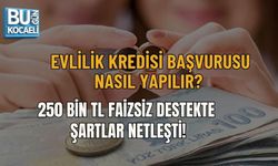 EVLİLİK KREDİSİ BAŞVURUSU NASIL YAPILIR? 250 BİN TL FAİZSİZ DESTEKTE ŞARTLAR NETLEŞTİ!
