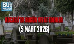 KOCAELİ’DE BUGÜN VEFAT EDENLER (5 MART 2026)