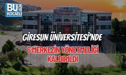GİRESUN ÜNİVERSİTESİ’NDE 6 MERKEZİN YÖNETMELİĞİ KALDIRILDI