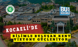 KOCAELİ’DE BİLİMLE BULUŞAN KENT VİZYONU GÜÇLENİYOR
