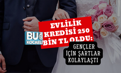EVLİLİK KREDİSİ 250 BİN TL OLDU: GENÇLER İÇİN ŞARTLAR KOLAYLAŞTI