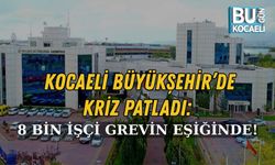 KOCAELİ BÜYÜKŞEHİR’DE KRİZ PATLADI: 8 BİN İŞÇİ GREVİN EŞİĞİNDE!